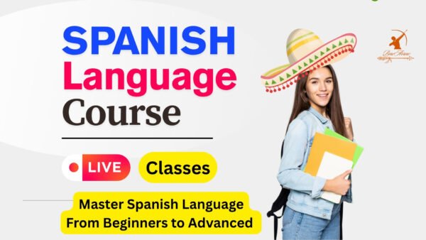 Master Spanish Language -Complete Course for Beginners to Advanced Learners